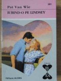 Iubind-o pe Lindsey - Pat Van Wie, Editura Alcris, 2001, Romance, Carte beletristica, Paperback, 159 pagini