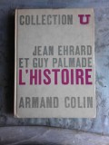 L&#039;HISTOIRE - JEAN EHRARD, GUY PALMADE (CARTE IN LIMBA FRANCEZA)