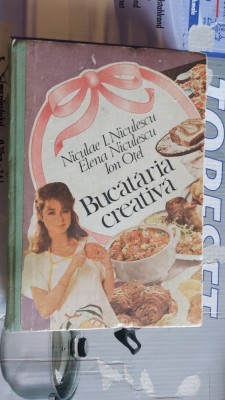 BUCATARIA CREATIVA -- Niculae I. Niculescu, Elena Niculescu, Ion Otel foto