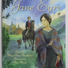 JANE EYRE , retold by MARY SEBAG - MONTEFIORE , illustrated by ALAN MARKS , 2012