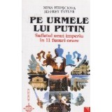 Pe rumele lui Putin. Sufletul unui imperiu in 11 fuse orare
