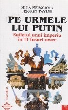 Pe rumele lui Putin. Sufletul unui imperiu in 11 fuse orare foto