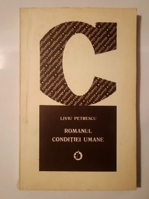 Liviu Petrescu - Romanul condiției umane (studiu critic) foto