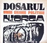 DOSARUL UNEI CRIME POLITICE: NICOLAE IORGA-GEORGE MACOVESCU, MIHAI STOIAN-356365
