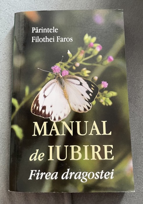 Manual de iubire-Firea dragostei de Părintele Filothei Faros