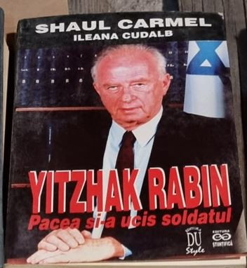 haul Carmel, Ileana Cudalb - Yitzhak Rabin - Pacea si-a Ucis Soldatul foto