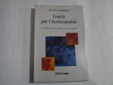 GUERIR PAR L&#039;HOMEOPATHIE DANS LES CAS AIGUS - DR DIDIER GRANDGEORGE