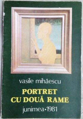 VASILE MIHAESCU-PORTRET CU DOUA RAME/VERSURI&amp;#039;81/PICTURI I.PENCEA/fara fila garda foto