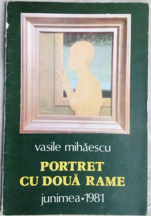 VASILE MIHAESCU-PORTRET CU DOUA RAME/VERSURI&#039;81/PICTURI I.PENCEA/fara fila garda