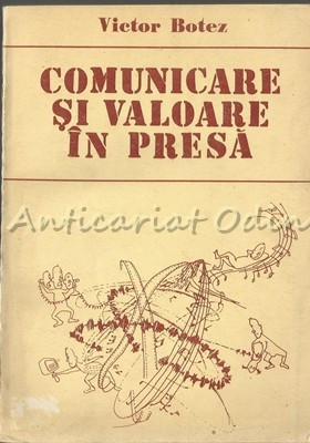 Comunicare Si Valoare In Presa - Victor Botez