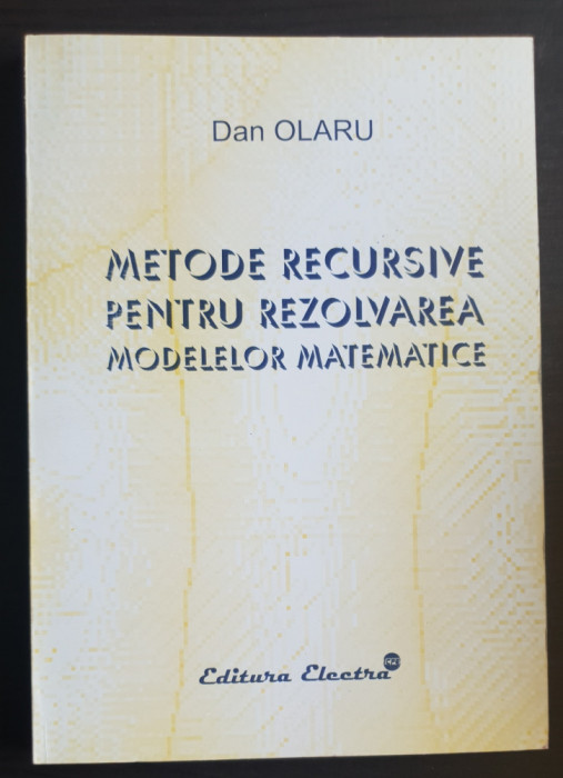 Metode recursive pentru rezolvarea modelelor matematice - Dan Olaru