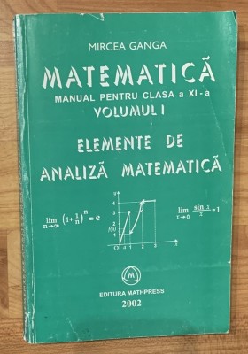 Matematica. Manual pentru clasa a XI a: Elemente de analiza matematica de Mircea Ganga foto