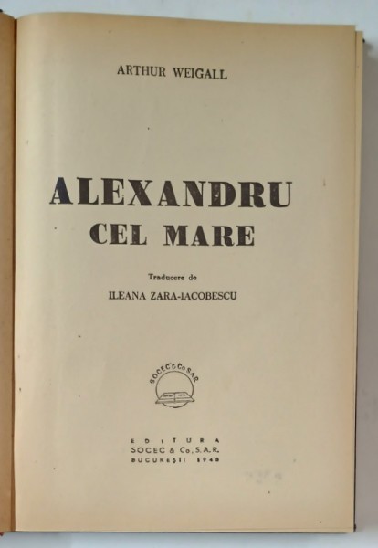 ALEXANDRU CEL MARE de ARTHUR WEIGALL, BUC. 1948