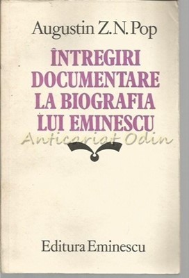 Intregiri Documentare La Biografia Lui Eminescu - Augustin Z. N. Pop foto