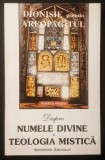 ✝ Despre &bull; NUMELE DIVINE &bull; TEOLOGIA MISTICA &ndash; Dionisie Areopagitul 192 pag Teologie 1993 Institutul European Stare foarte buna