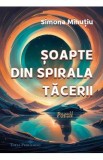 Soapte din spirala tacerii: Poezii - Simona Mihutiu