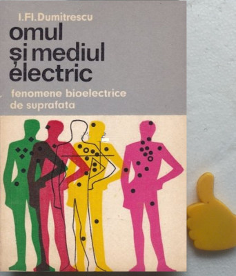 Omul si mediul electric Fenomene bioelectrice de suprafata I. Fl. Dumitrescu foto