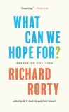 What Can We Hope For?: Essays on Politics