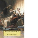 Regina Margot - Alexandre Dumas, Mircea Alexandrescu, Costache Popa