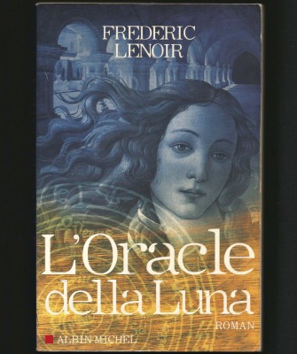 L&amp;#039;ORACLE DELLA LUNA / ORACOLUL LUNII - FREDERIC LENOIR - ROMAN - ALBIN MICHEL foto