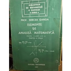 Elemente de analiza matematica pentru clasa a XI-a Partea I - Mircea Ganga