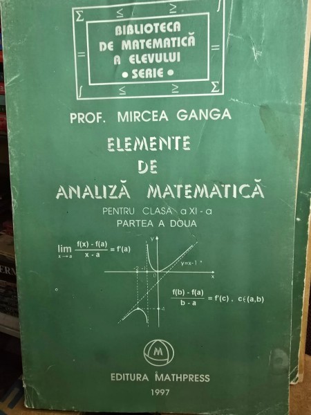 Elemente de analiza matematica pentru clasa a XI-a Partea I - Mircea Ganga