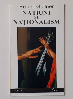 Ernest Gellner - Natiuni Si Nationalism Perspective Asupra Trecutului (NECITITA) foto