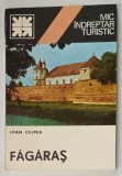 FAGARAS , MIC INDREPTAR TURISTIC de IOAN CIUPEA , 1982