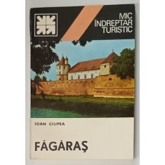 FAGARAS , MIC INDREPTAR TURISTIC de IOAN CIUPEA , 1982
