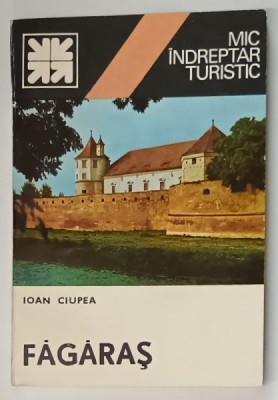 FAGARAS , MIC INDREPTAR TURISTIC de IOAN CIUPEA , 1982 foto