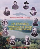 Cumpara ieftin Dictionarul oamenilor de seama din Judetul Neamt - 1999 - Constantin Prangati (XC115)
