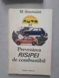 Prevenirea risipei de combustibil - M. Stratulat, 1988, Alta editura