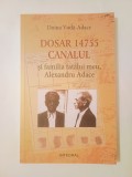 Doina Vodă-Adace - Dosar 14775: Canalul și familia tatălui meu, Alexandru Adace