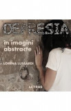Depresia in imagini abstracte - Lorena Lussardi, 2022