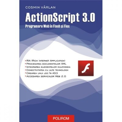 Actionscript 3.0. programare web in Flash si Flex - Cosmin Varlan foto
