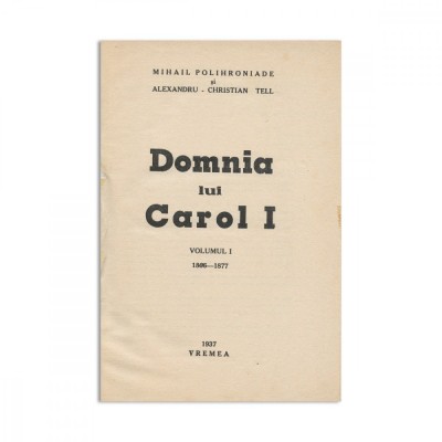 Mihail Polihroniade și Alexandru Christian Tell, Domnia lui Carol I, Vol I, cu dedicație foto