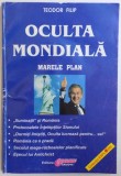 OCULTA MONDIALA - MARELE PLAN de TEODOR FILIP