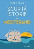 Cumpara ieftin Scurta istorie a Mediteranei/Jeremy Black