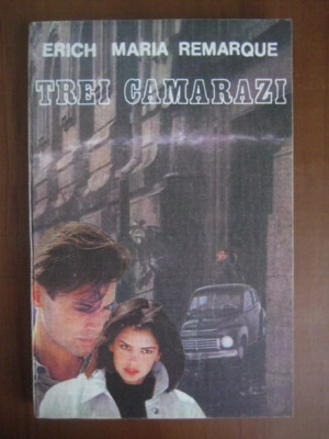 Erich Maria Remarque - Trei camarazi foto