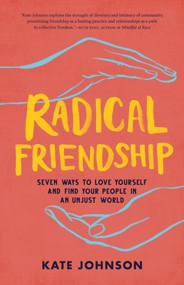 Radical Friendship: Seven Ways to Love Yourself and Find Your People in an Unjust World foto