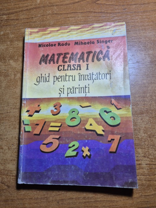 matematica pentru clasa 1-a - ggid pentru ivatatori si parinti - din anul 1993