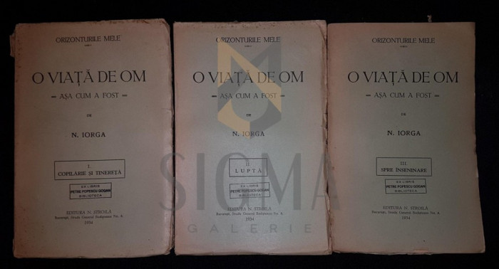 IORGA NICOLAE, O VIATA DE OM (ASA CUM A FOST), 3 Volume, 1934, Bucuresti