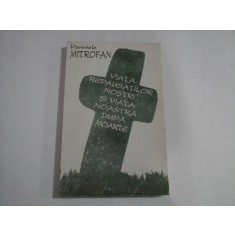 VIATA REPAUSATILOR NOSTRI si VIATA NOASTRA DUPA MOARTE - Parintele MITROFAN - vol. 1