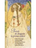 Povesti de dragoste la prima vedere/Gabriel Liiceanu, Adriana Bittel, Radu Paraschivescu, Ana Blandiana, Ioana Parvulescu