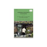 Hidden Pockets in Kyoto: An Insider's Guide to the Best Places to Eat, Drink and Explore