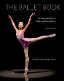 The Ballet Book: The Young Performer&#039;s Guide to Classical Dance