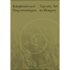 K&aacute;rpitműv&eacute;szet Magyarorsz&aacute;gon - Tapestry art in Hungary - Tapestry Art in Hungary - Dobr&aacute;nyi Ildik&oacute;