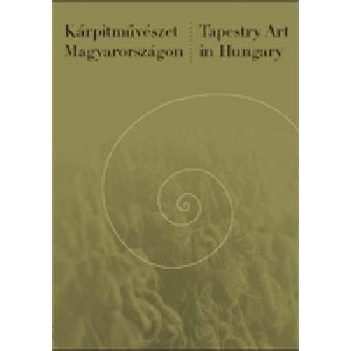 K&aacute;rpitműv&eacute;szet Magyarorsz&aacute;gon - Tapestry art in Hungary - Tapestry Art in Hungary - Dobr&aacute;nyi Ildik&oacute;