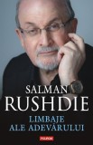 Limbaje ale adevarului, Eseuri 2003-2020, Salman Rushdie, Filosofie, Literatura, Engleza-Romana, Brosata/Cartonata