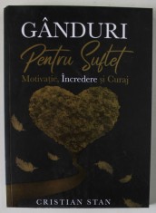 GANDURI PENTRU SUFLET , MOTIVATIE , INCREDERE SI CURAJ de CRISTIAN STAN , 2021 foto